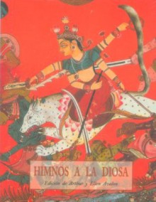 Himnos a la Diosa - John George Woodroffe, Ellen Avalon, Jean Buhot, Esteve Serra, Arthur Avalon