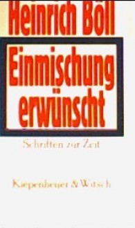 Einmischung erwünscht: Schriften zur Zeit - Heinrich Böll