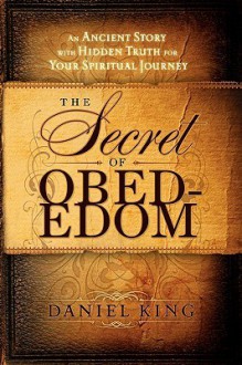 The Secret of Obed-Edom - Daniel King