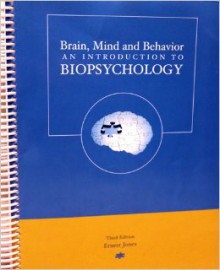 Brain, Mind and Behavior: An Introduction to Biopsychology - Alfred Ernest Jones