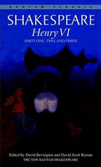 Henry VI: Parts One, Two, and Three - William Shakespeare