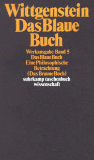 Das Blaue Buch. Eine Philosophische Betrachtung (Das Braune Buch) - Ludwig Wittgenstein