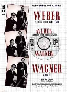 Music Minus One Clarinet: Weber Grand Duo Concertant; Wagner Adagio (Book & Cd) - Carl Maria von Weber, Richard Wagner