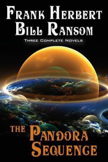 The Pandora Sequence: The Jesus Incident, The Lazarus Effect, The Ascension Factor - Frank Herbert, Bill Ransom