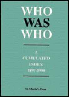 Who Was Who: A Cumulated Index, 1897-1990 - St. Martin's Press