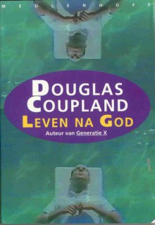 Leven na God - Douglas Coupland