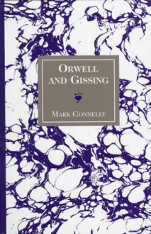 Orwell and Gissing - Mark Connelly