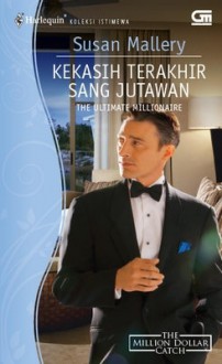 The Ultimate Millionaire (Kekasih Terakhir Sang Jutawan) - Susan Mallery