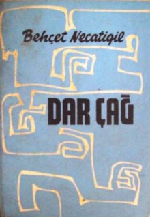 Dar Çağ - Behçet Necatigil