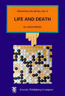 Life and Death (Elementary Go (Kiseido)) - James Davies