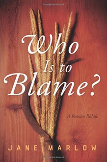 Who Is to Blame?: A Russian Riddle - Jane Marlow