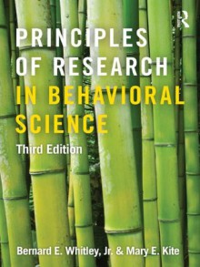 Principles of Research in Behavioral Science: Third Edition - Bernard E. Whitley Jr., Mary E. Kite