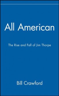 All American: The Rise and Fall of Jim Thorpe - Bill Crawford