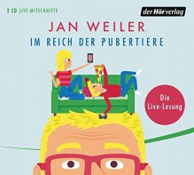 Im Reich der Pubertiere - Jan Weiler, Jan Weiler