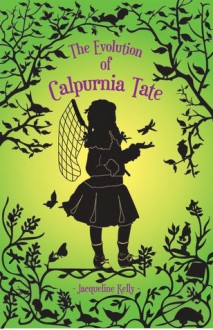 The Evolution of Calpurnia Tate - Jacqueline Kelly, Berliani M. Nugrahani