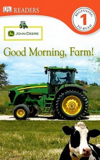 Good Morning, Farm! (Turtleback School & Library Binding Edition) - Catherine Nichols