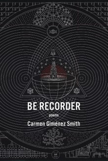 Be Recorder - Carmen Gimenez Smith