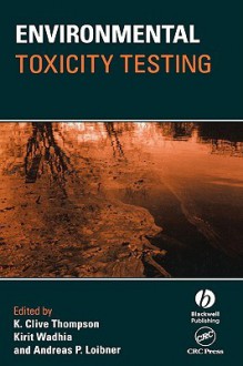 Environmental Toxicity Testing - Thompson, , Andreas Loibner, Kirit Wadhia