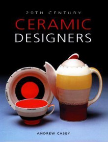 20th Century Ceramic Designers In Britain - Andrew Casey