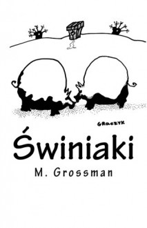 Swiniaki (Polish Edition) - M. Grossman, Michal Graczyk