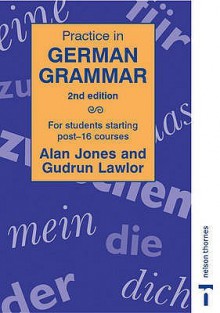 Practice in German Grammar - Alan Jones, Gudrun Lawlor