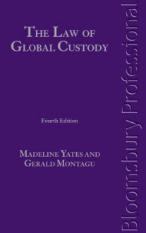 The Law of Global Custody: Fourth Edition - Madeleine Yates, Gerald Montagu