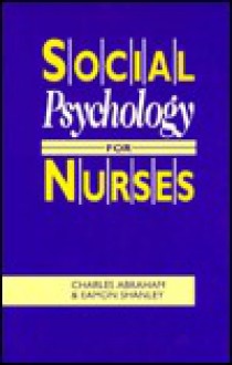 Social Psychology for Nurses - Charles Abraham, Eamon Shanley