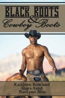 Black Roots and Cowboy Boots - Shara Azod