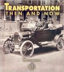 Transportation Then and Now (First Step Nonfiction) - Robin Nelson
