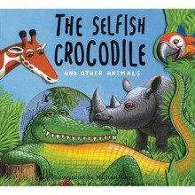 The Selfish Crocodile And Other Animals (Book & Cd) - Faustin Charles, Michael Terry