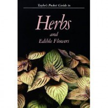 Taylor's Pocket Guide to Herbs and Edible Flowers (Taylor's Pocket Guides) - Norman Taylor, Amy Hughes