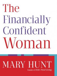 The Financially Confident Woman - Mary Hunt