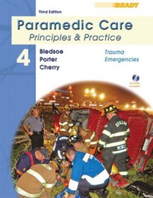 Paramedic Care: Principles and Practice Volume 4: Trauma Emergencies (3rd Edition) - Bryan E. Bledsoe, Robert S. Porter, Richard A. Cherry