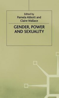 Gender, Power And Sexuality - Pamela Abbott