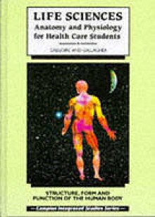 Life sciences : anatomy and physiology for health care professionals - Ludo Grègoire, Peter Gallagher