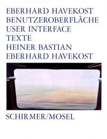 Eberhard Havekost: User Interface - Eberhard Havekost, Heiner Bastian