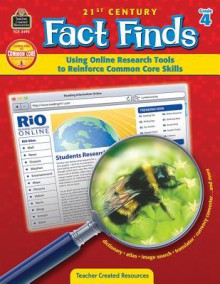 21st Century Fact Finds - Using Online Research Tools to Reinforce Common Core Skills: Grade 4 - Ruth Foster