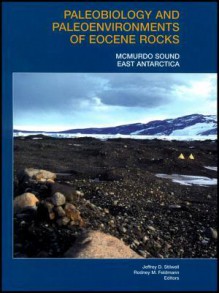 Paleobiology And Paleoenvironments Of Eocene Rocks, Mc Murdo Sound, East Antarctica - Jeffrey D. Stilwell