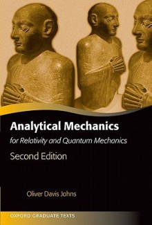 Analytical Mechanics for Relativity and Quantum Mechanics - Oliver Johns