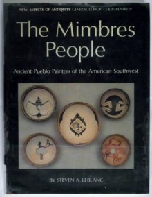 Mimbres People: Ancient Pueblo Painters of the American Southwest (New Aspects of Antiquity Series) - Steven A. LeBlanc