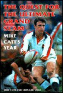 The Quest for the Ultimate Grand Slam: Mike Catt's Year - Mike Catt, Leonard Stall