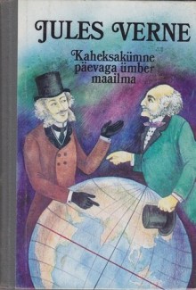 Kaheksakümne päevaga ümber maailma - Jules Verne, Alphonse De Neuville, Léon Benett, Helle Michelson