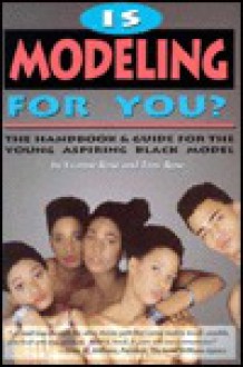 Is Modeling for You?: The Handbook and Guide for the Young Aspiring Black Model - Yvonne Rose