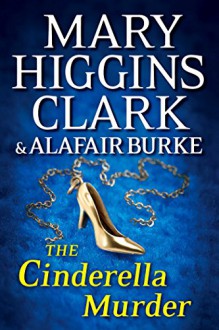 The Cinderella Murder: An Under Suspicion Novel - Alafair Burke, Mary Higgins Clark