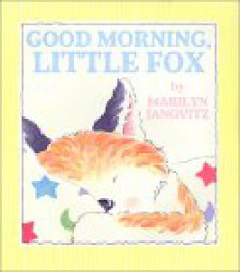 Good Morning Little Fox - M. Janovitz, Marilyn Janovitz