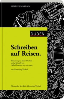 Schreiben auf Reisen - Hanns-Josef Ortheil