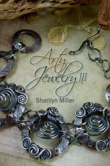 Arty Jewelry III - Sharilyn Miller