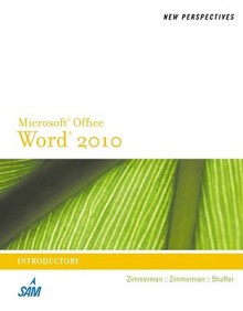 New Perspectives on Microsoft Word 2010: Introductory - S. Scott Zimmerman, Beverly B. Zimmerman, Ann Shaffer, Katherine T. Pinard