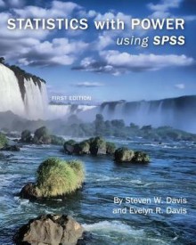 Statistics with Power: Using SPSS (First Edition) - Steven Davis, Evelyn R Davis