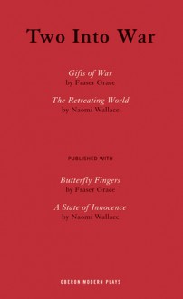 Two Into War - Fraser Grace, Naomi Wallace